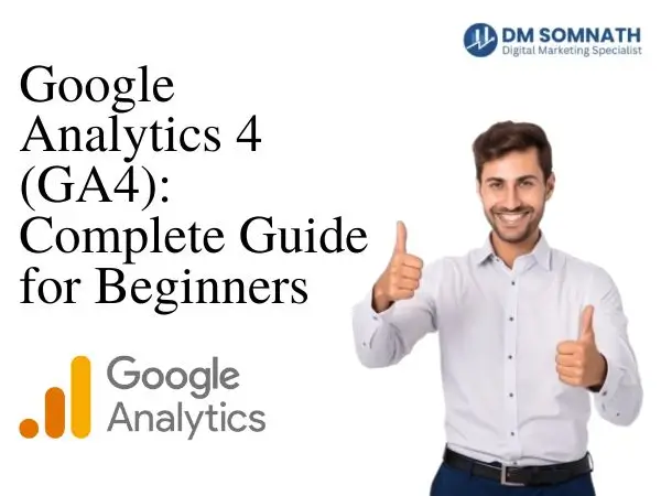 Google Analytics 4 (GA4): Complete Guide for Beginners